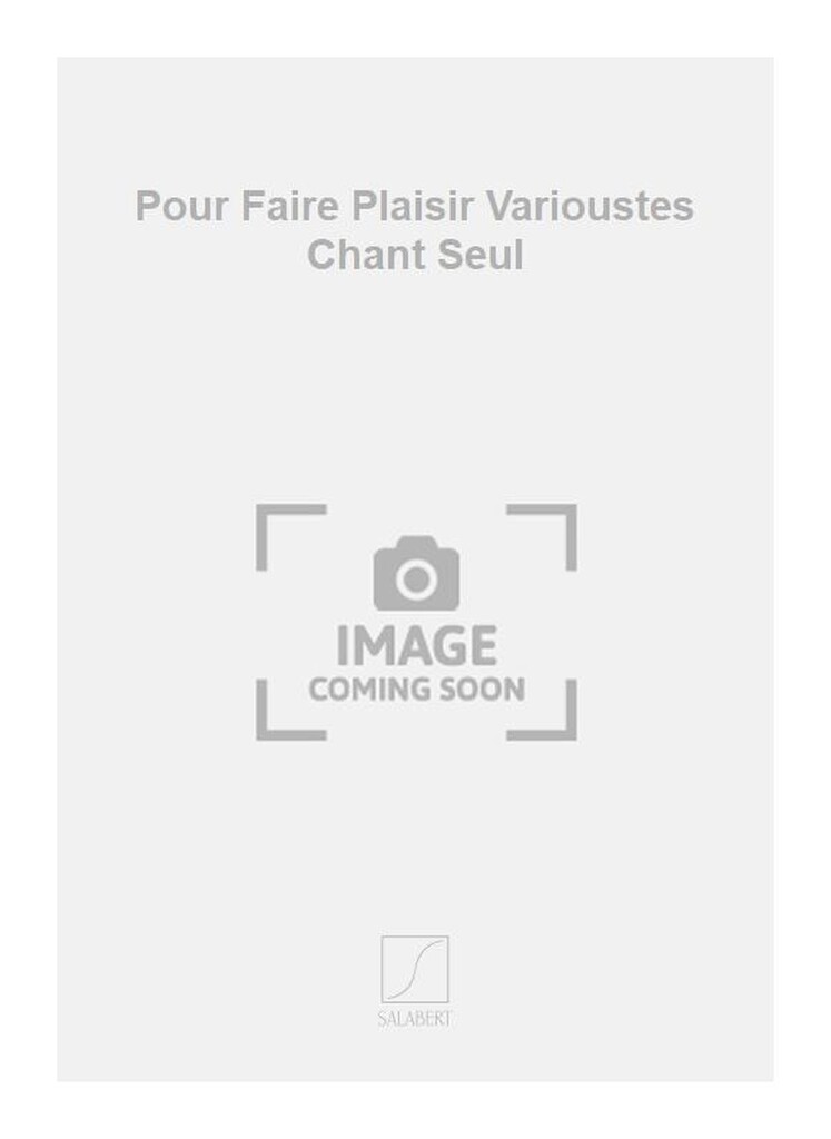 Pour Faire Plaisir Varioustes Chant Seul